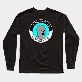 I support the current thing. Long Sleeve T-Shirt